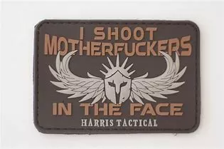 I Shoot MF'ers In The Face PVC Patch for FDE or Coyote